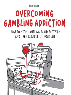cover image of Overcoming Gambling Addiction How to Stop Gambling, Build Recovery, and Take Control of Your Life